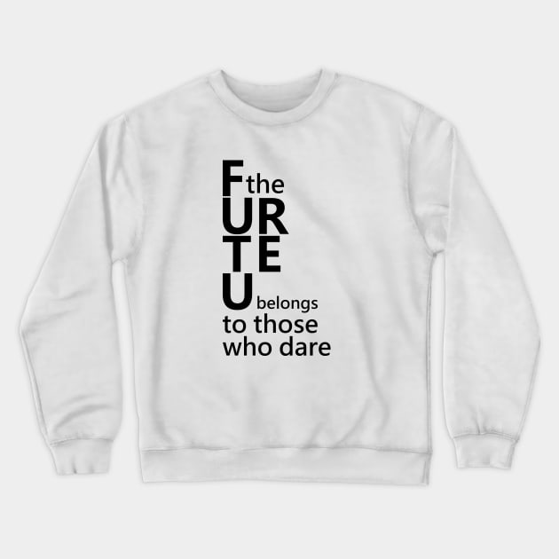 The future belongs to those who dare, Master Your Mind Crewneck Sweatshirt by FlyingWhale369